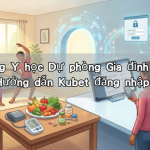 Cẩm nang Y học Dự phòng Gia đình Toàn diện và Hướng dẫn Kubet đăng nhập 3933